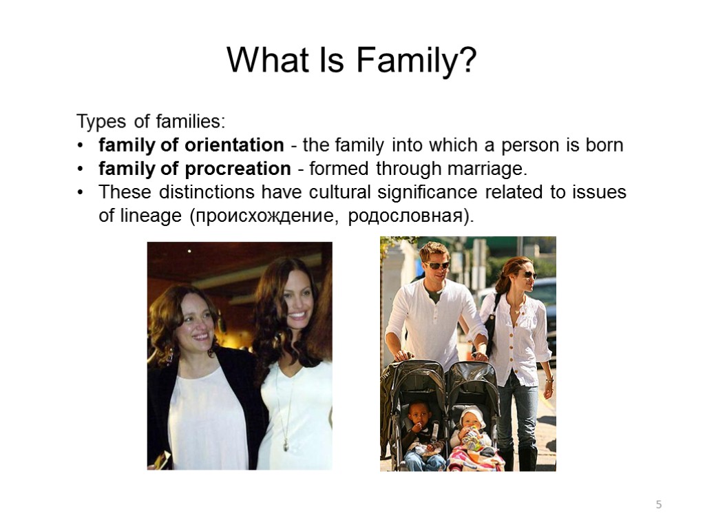 5 What Is Family? Types of families: family of orientation - the family into